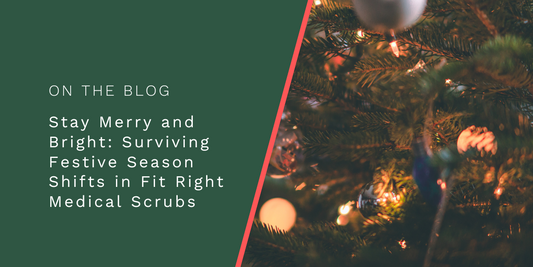 Stay Merry and Bright: Surviving Festive Season Shifts in Fit Right Medical Scrubs