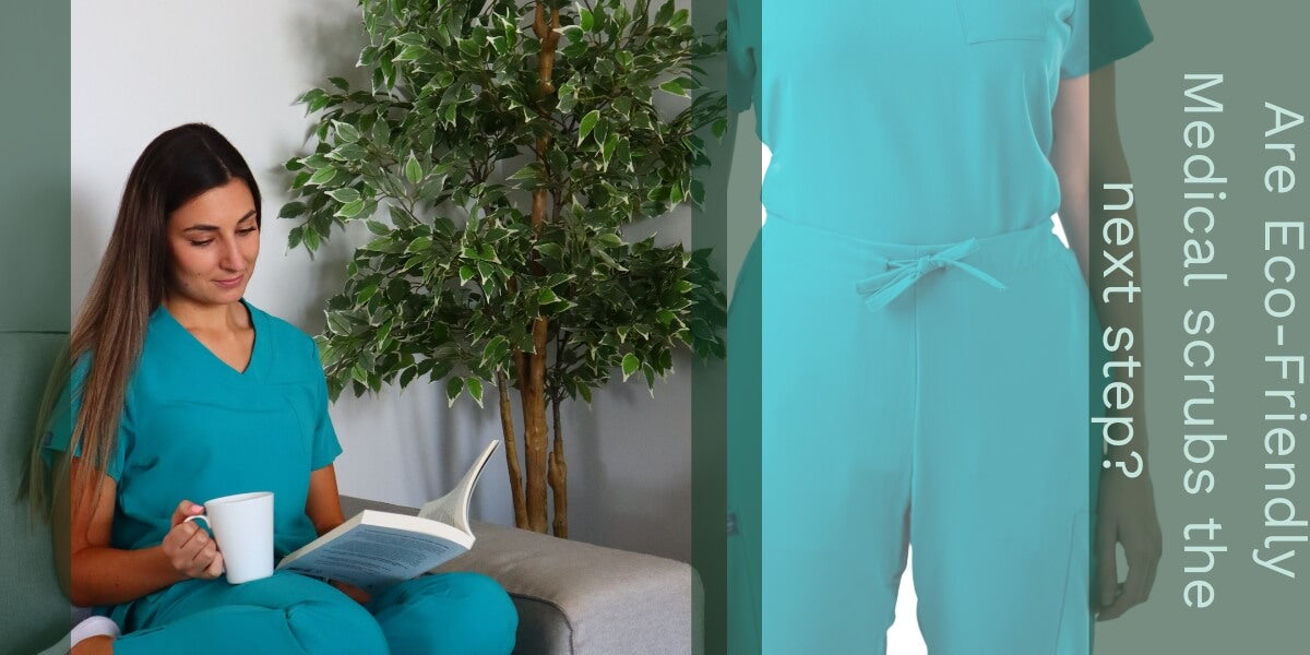 Are Eco-Friendly Medical Scrubs the next step? Sustainable Choices for Professionals
