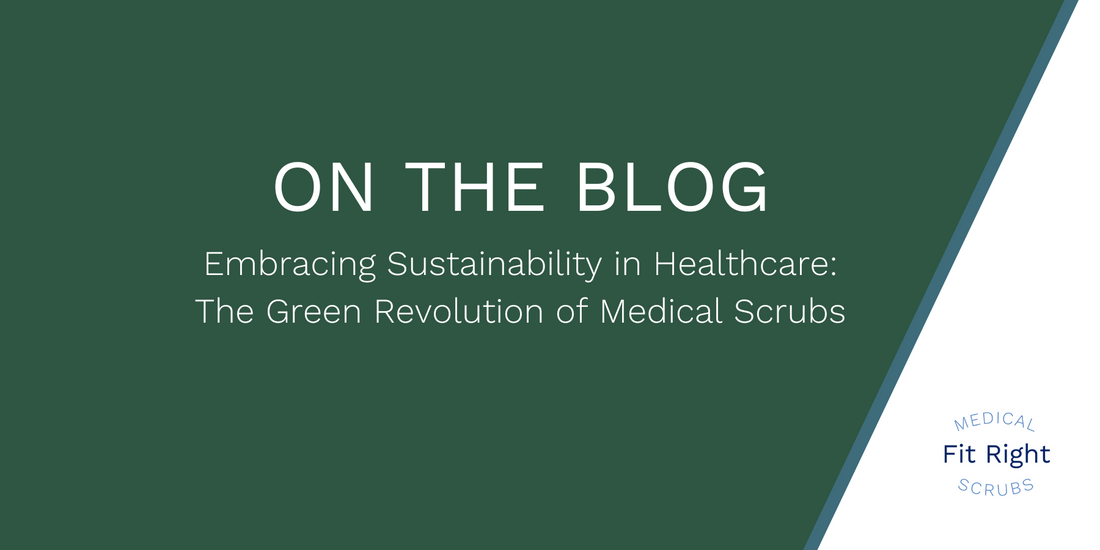 Embracing Sustainability in Healthcare: The Green Revolution of Medical Scrubs