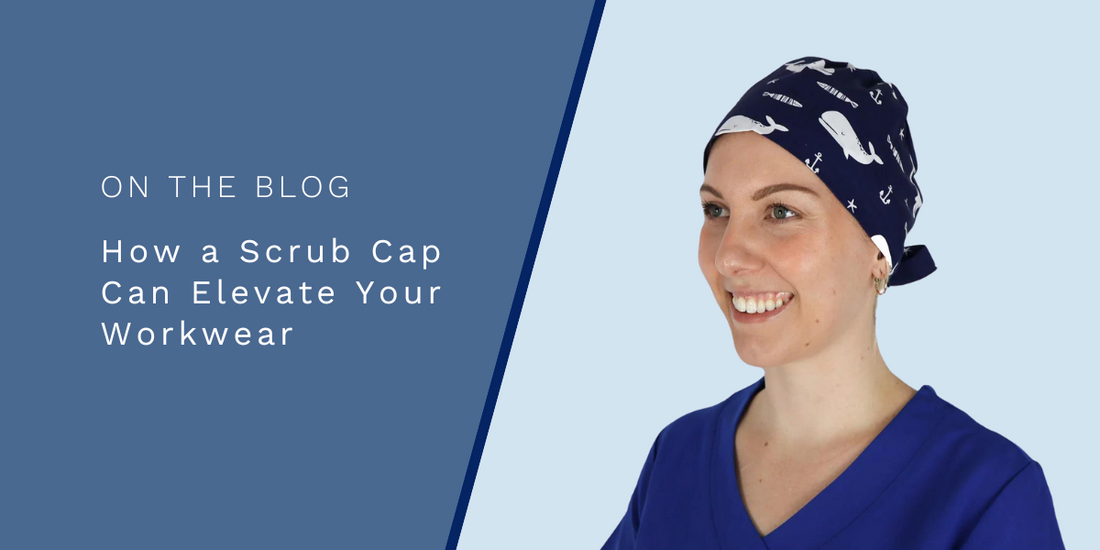 How a Scrub Cap Can Elevate Your Workwear