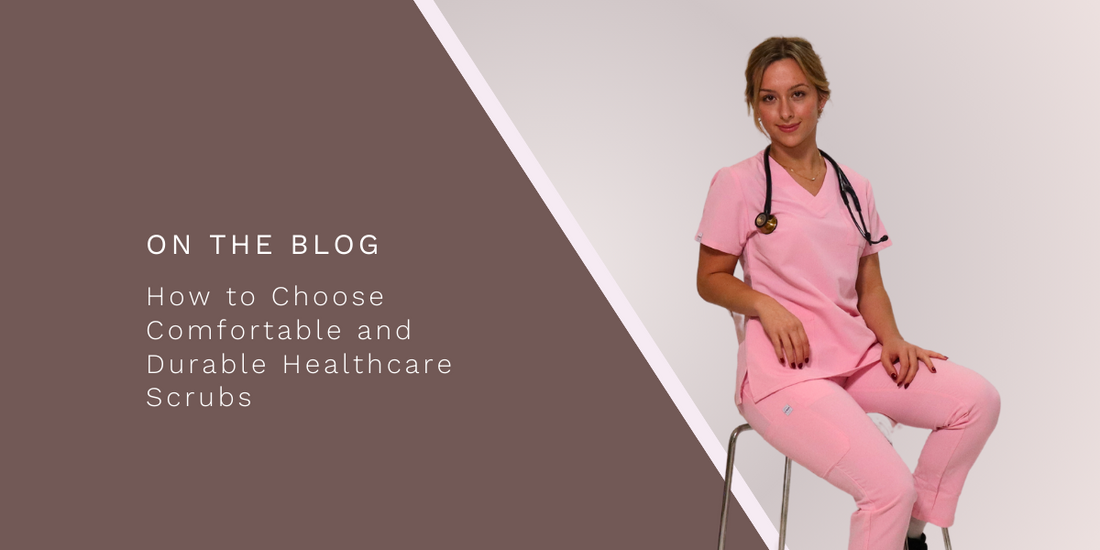 How to Choose Comfortable and Durable Healthcare Scrubs