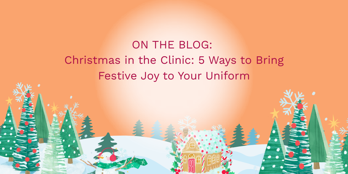 Christmas in the Clinic: 5 Ways to Bring Festive Joy to Your Uniform
