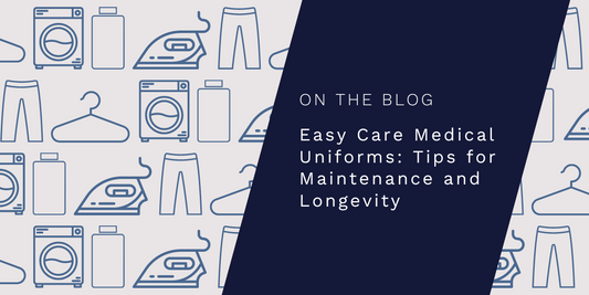  Easy Care Medical Uniforms: Tips for Maintenance and Longevity